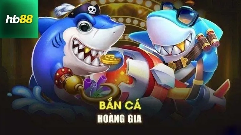 Cách chơi Bắn Cá Hoàng Gia